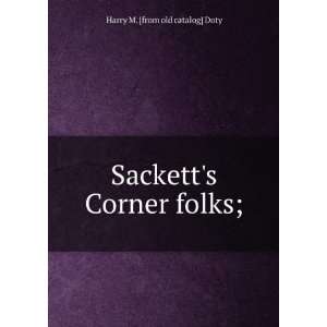  Sacketts Corner folks; Harry M. [from old catalog] Doty Books