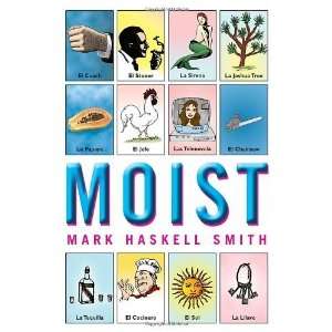  Moist A Novel [Paperback] Mark Haskell Smith Books