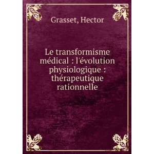   physiologique  thÃ©rapeutique rationnelle Hector Grasset Books