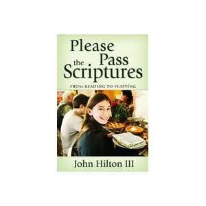   PASS THE SCRIPTURES   From Reading to Feasting John Hilton Books