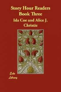 story hour readers book three by ida coe alice j christie estimated 