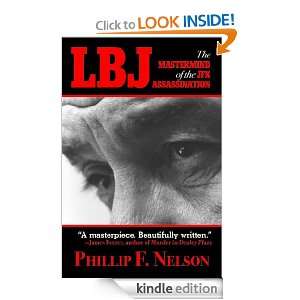 LBJ The Mastermind of The JFK Assassination Phillip F. Nelson 