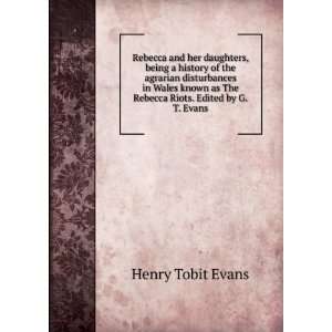   as The Rebecca Riots. Edited by G.T. Evans Henry Tobit Evans Books