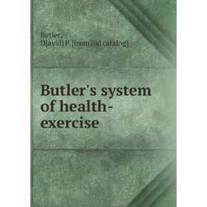  Butlers system of health exercise D[avid] P. [from old 