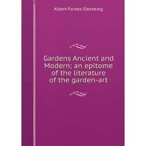  Gardens Ancient and Modern; an epitome of the literature 