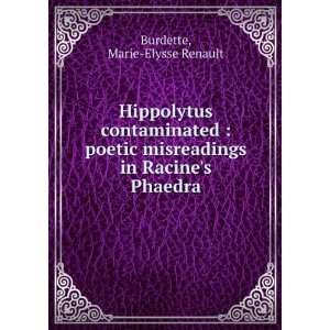  Hippolytus contaminated  poetic misreadings in Racines 