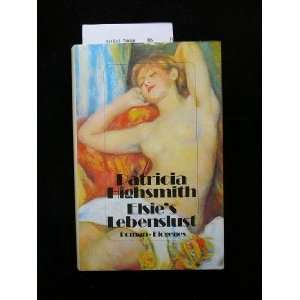    Elsie´s Lebenslust (9783257017243) Patricia Highsmith Books