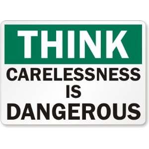  Think Carelessness Is Dangerous Aluminum Sign, 14 x 10 