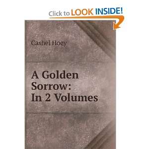 A Golden Sorrow In 2 Volumes Cashel Hoey Books