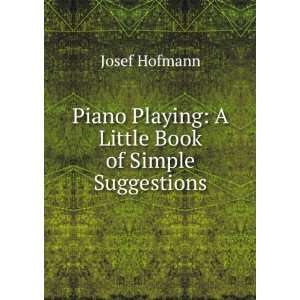   Playing A Little Book of Simple Suggestions Josef Hofmann Books