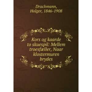   ¦ller, Naar klostermuren brydes Holger, 1846 1908 Drachmann Books