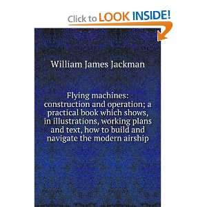   to build and navigate the modern airship William James Jackman Books