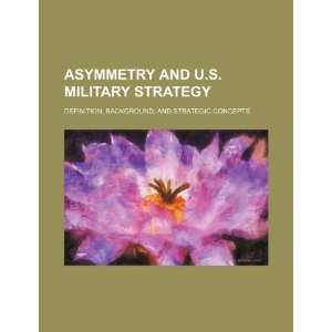  Asymmetry and U.S. military strategy definition 