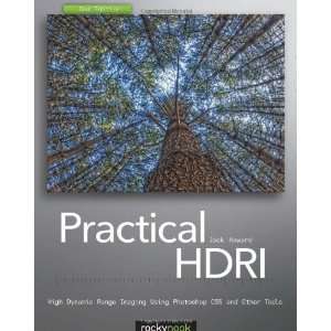  By Jack Howard Practical HDRI, 2nd Edition High Dynamic 