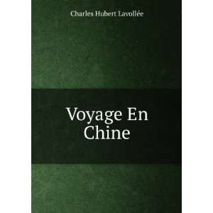 Voyage En Chine Charles Hubert LavollÃ©e  Books