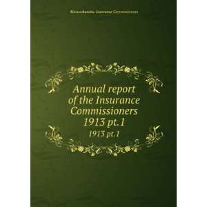  Annual report of the Insurance Commissioners. 1913 pt.1 