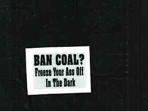 Ban Coal? Freeze your   off in the Dark Coal Mining Sticker  