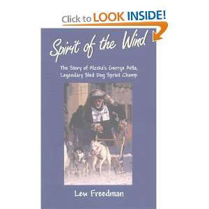  Spirit of the Wind The Story of George Attla, Alaskas 