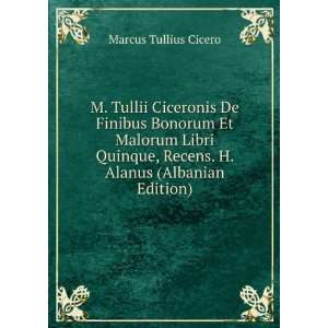   , Recens. H. Alanus (Albanian Edition) Marcus Tullius Cicero Books