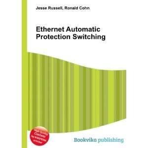 Ethernet Automatic Protection Switching Ronald Cohn Jesse Russell 
