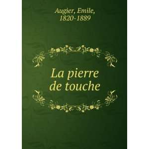  La pierre de touche Emile, 1820 1889 Augier Books