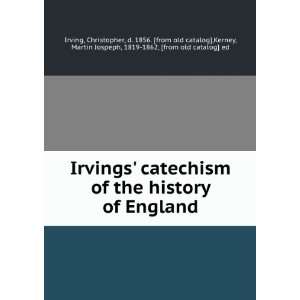  Irvings catechism of the history of England Christopher, d 