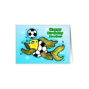  Happy Birthday Brother Soccer Football Fish cute funny cartoon 