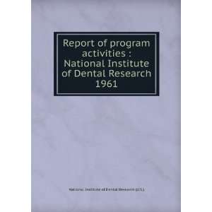   Dental Research. 1961 National Institute of Dental Research (U.S