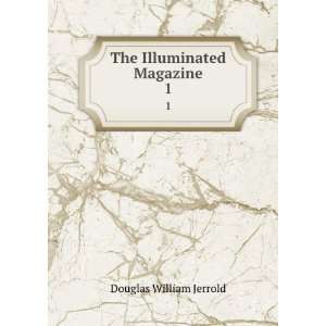    The Illuminated Magazine. 1 Douglas William Jerrold Books
