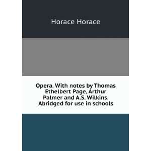  Opera. With notes by Thomas Ethelbert Page, Arthur Palmer 