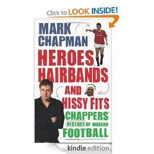 Heroes, Hairbands and Hissy Fits Mark Chapman  Kindle 