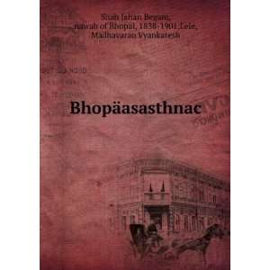 BhopÃ¤asasthnac nawab of Bhopal, 1838 1901,Lele 