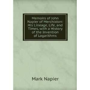   , with a History of the Invention of Logarithms Mark Napier Books