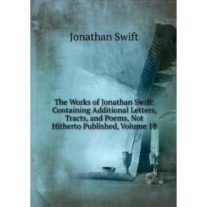   , and Poems, Not Hitherto Published, Volume 18 Jonathan Swift Books