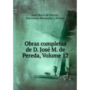   12 Marcelino MenÃ©ndez y Pelayo JosÃ© MarÃ­a de Pereda Books