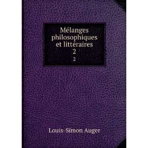   langes philosophiques et littÃ©raires. 2 Louis Simon Auger Books