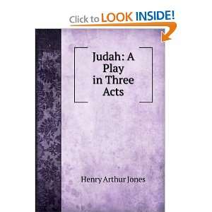  Judah; an Original Play in Three Acts Henry Arthur Jones Books
