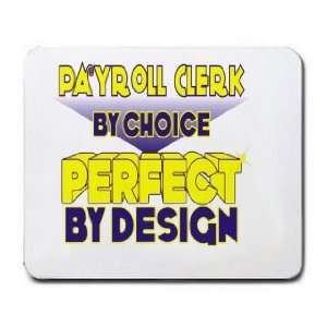  Payroll Clerk By Choice Perfect By Design Mousepad Office 