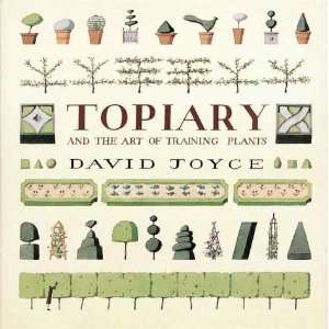 Topiary and the Art of Training Plants [Hardcover] David 