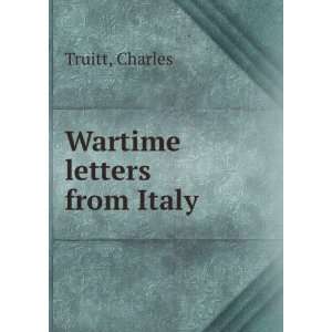  Wartime letters from Italy Charles. Truitt Books