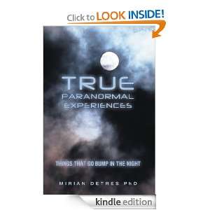 True Paranormal Experiences Things that go bump in the night Mirian 