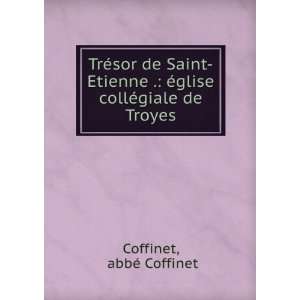   Ã©glise collÃ©giale de Troyes abbÃ© Coffinet Coffinet Books