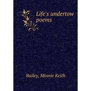  Lifes undertow [poems Minnie Keith. Bailey Books