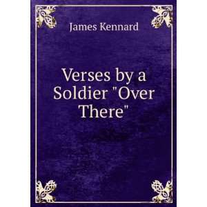  Verses by a Soldier Over There James Kennard Books