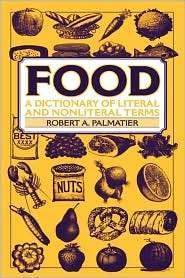 Food A Dictionary of Literal and Nonliteral Terms, (0313314365 