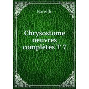  Chrysostome oeuvres complÃ¨tes T 7 Bareille Books