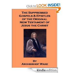 The Suppressed Gospels and Epistles of the Original New Testament of 