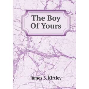  The Boy Of Yours James S. Kirtley Books