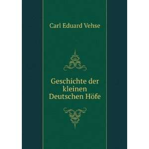   Geschichte der kleinen Deutschen HÃ¶fe Carl Eduard Vehse Books