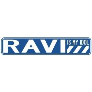   RAVI IS MY IDOL STREET SIGN